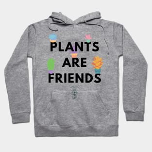 Plants are friends Hoodie